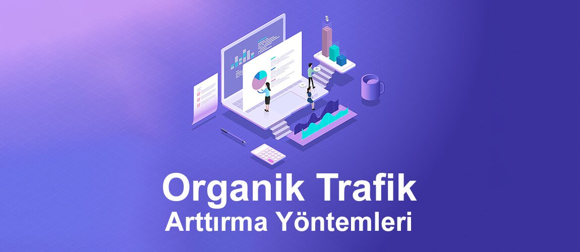 Organik Trafik Arttıracak 10 Etkili Yöntem