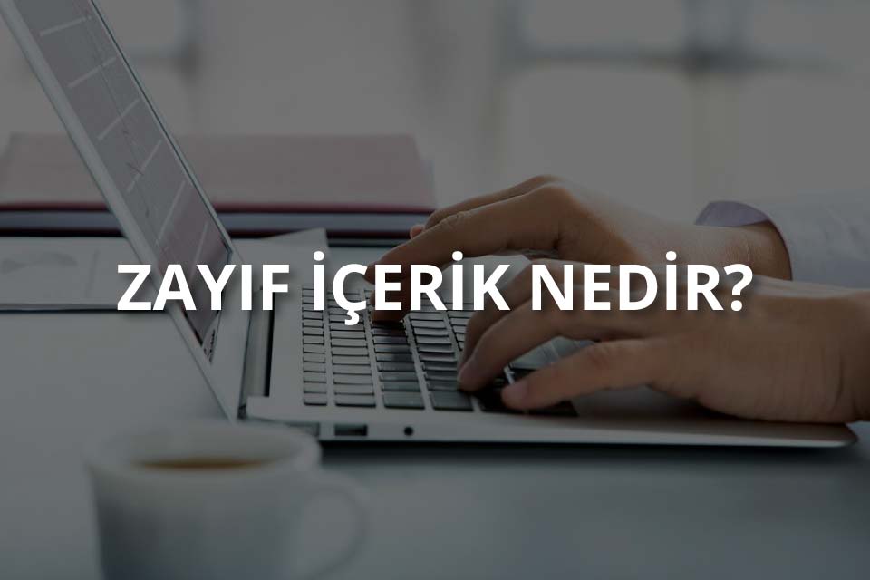 Zayıf İçerik Nedir?