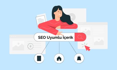 SEO Uyumlu İçerik Nasıl Hazırlanır?